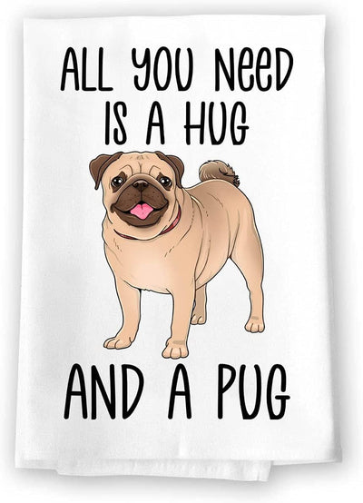 Honey Dew Gifts, All You Need is a Hug and a Pug, Flour Sack Towel, 27 Inch by 27 Inch, 100% Cotton, Home Decor, Dish Towel For Kitchen, Tea Towel, Absorbent Kitchen Towel, Funny Towels, Dog Mom Gifts