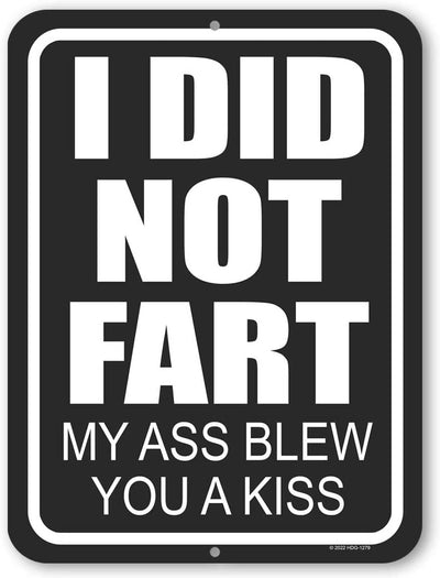 Honey Dew Gifts, I Did Not Fart My Ass Blew You A Kiss, 9 inch by 12 inch, Made in USA, Metal Sign Post, Funny Signs, Housewarming Gift, Wall Hanging Sign, Door Sign, Tin Wall Decor, Funny Room Decor