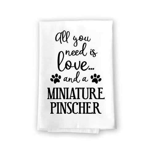 All You Need is Love and a Miniature Pinscher Kitchen Towel, Dish Towel, Multi-Purpose Pet and Dog Lovers Kitchen Towel, 27 inch by 27 inch Cotton Flour Sack Towel