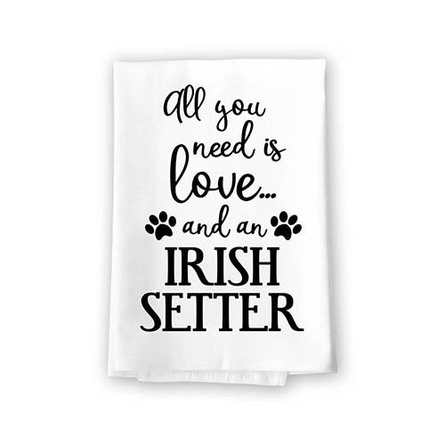 All You Need is Love and a Irish Setter Kitchen Towel, Dish Towel, Multi-Purpose Pet and Dog Lovers Kitchen Towel, 27 inch by 27 inch Cotton Flour Sack Towel
