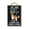 All You Need is Love and a Cavalier King Charles Spaniel Wooden Home Decor for Dog Pet Lovers, Hanging Decorative Wall Sign, 7 Inches by 10.5 Inches