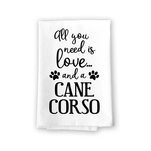 All You Need is Love and a Cane Corso Towel, Dish Towel, Multi-Purpose Pet and Dog Lovers Kitchen Towel, 27 inch by 27 inch Cotton Flour Sack Towel