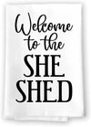 Honey Dew Gifts, Welcome to The She Shed, Flour Sack Towel, 27 Inch by 27 Inch, 100% Cotton, Home Decor, Dish Towel for Kitchen, Absorbent Kitchen Towels, Housewarming Gift, She Shed Decorations