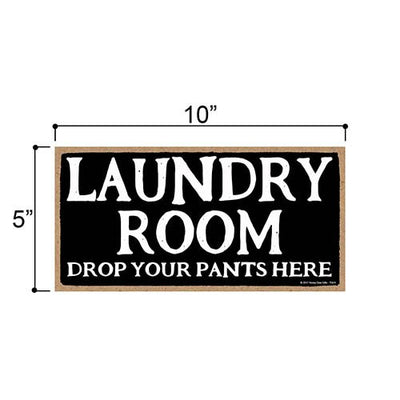 Laundry Room Drop Your Pants Here - 5 x 10 inch Hanging, Wall Art, Decorative Wood Sign Home Decor