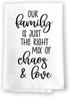 Honey Dew Gifts, Our Family is Just The Right Mix of Chaos and Love, Flour Sack Towel, 27 Inch by 27 Inch, 100% Cotton, Home Decor, Absorbent Dish Towel, Tea Towels, Housewarming Gift, Funny Towels