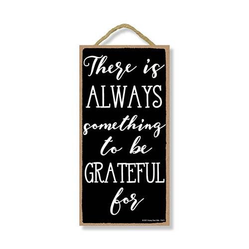 There is Always Something to be Grateful Sign