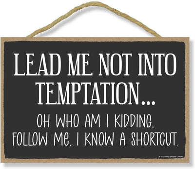 Honey Dew Gifts, Lead Me not Into Temptation Oh Who am I Kidding Follow Me I Know a Shortcut, 10.5 inch by 7 inch, Made in USA, Funny Wooden Sign, Wall Signs for Home Decor, Office Humor, Garage Signs