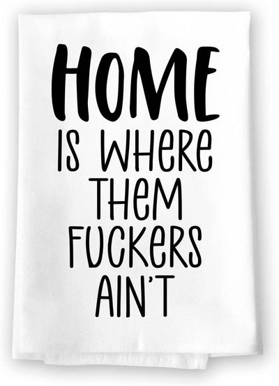 Honey Dew Gifts, Home is Where Them Fuckers Ain't, Funny Kitchen Towels, Flour Sack Towel, 27 inch by 27 inch, 100% Cotton, Multi-Purpose Towels, Home Decor, Absorbent Dish Towel, Inappropriate Gifts