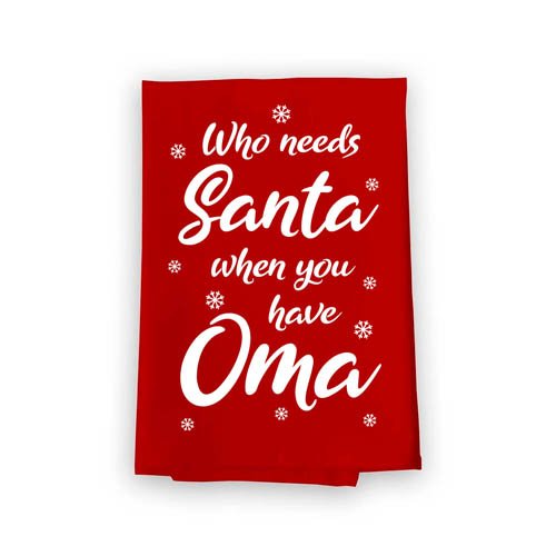 Who Needs Santa Have Flour Oma Sack Towel, 27 inch by 27 inch, Multi-Purpose Towel, Christmas Decor, Oma Gifts