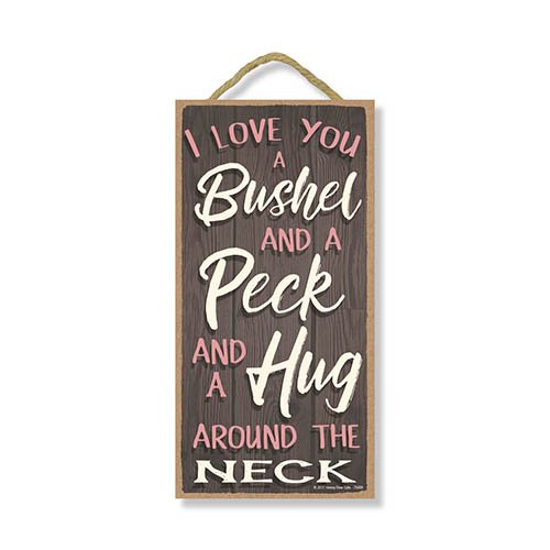 I Love You a Bushel and a Peck and a Hug Around The Neck - 5 x 10 inch Hanging, Wall Art, Decorative Wood Sign Home Decor, Love Sign, Love Quotes Wall Decor