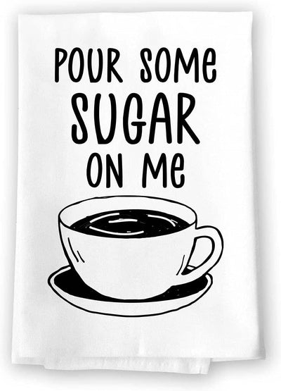 Honey Dew Gifts, Pour Some Sugar on Me, Kitchen Towels, Flour Sack Towel, 27 Inch by 27 Inch, 100% Cotton, Home Decor, Home Linen, Dish Towel for Kitchen, Tea Towels, Coffee Decor, Kitchen Towels