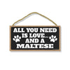 All You Need is Love and a Maltese, Funny Dog Decorative Signs, Pet Lovers Wall Hanging Home Decor, 5 Inches by 10 Inches