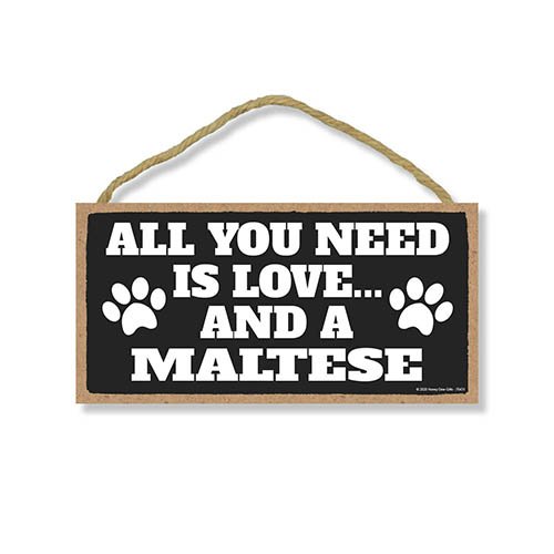 All You Need is Love and a Maltese, Funny Dog Decorative Signs, Pet Lovers Wall Hanging Home Decor, 5 Inches by 10 Inches