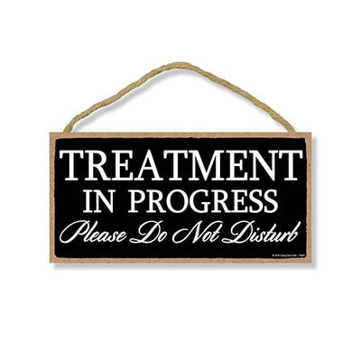 Treatment in Progress Sign