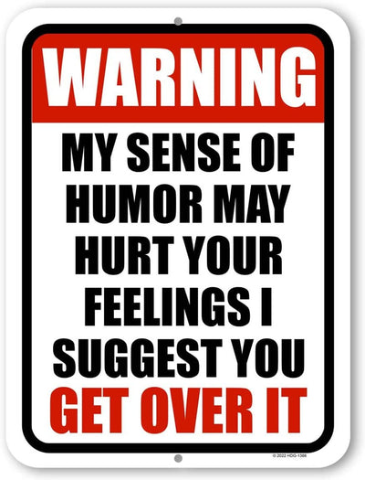 Honey Dew Gifts, Warning My Sense of Humor May Hurt Your Feelings I Suggest You Get Over It, 9 inch by 12 inch, Made in USA, Metal Sign Post, Funny Home Decor, Funny Signs, Funny Office Decor