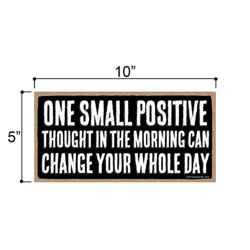 One Small Positive Thought Inspirational Sign