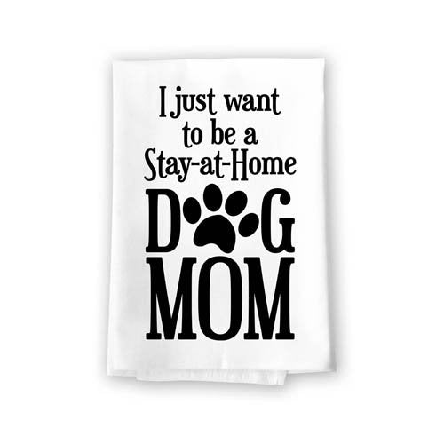 I Just Want to be A Stay at Home Dog Mom Flour Sack Towel, 27 x 27 Inches, 100% Cotton, Highly Absorbent, Multi-Purpose Kitchen Dish Towel