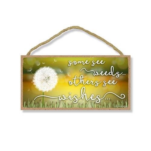 Some See Weeds Others See Wishes Sign
