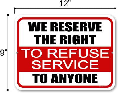 Honey Dew Gifts, We Reserve the Right to Refuse Service to Anyone, 12 inch by 9 inch, Made in USA, Metal Sign Post, Business Sign, Signs for Businesses, Restaurant Signs, Bar Decor and Accessories