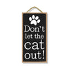 Don't Let The Cat Out, 5 inch by 10 inch Wood Sign, Home Decor, Hanging Wooden Signs, Cat Signs