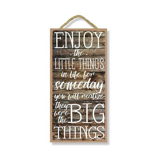 Enjoy The Little Things In Life Sign